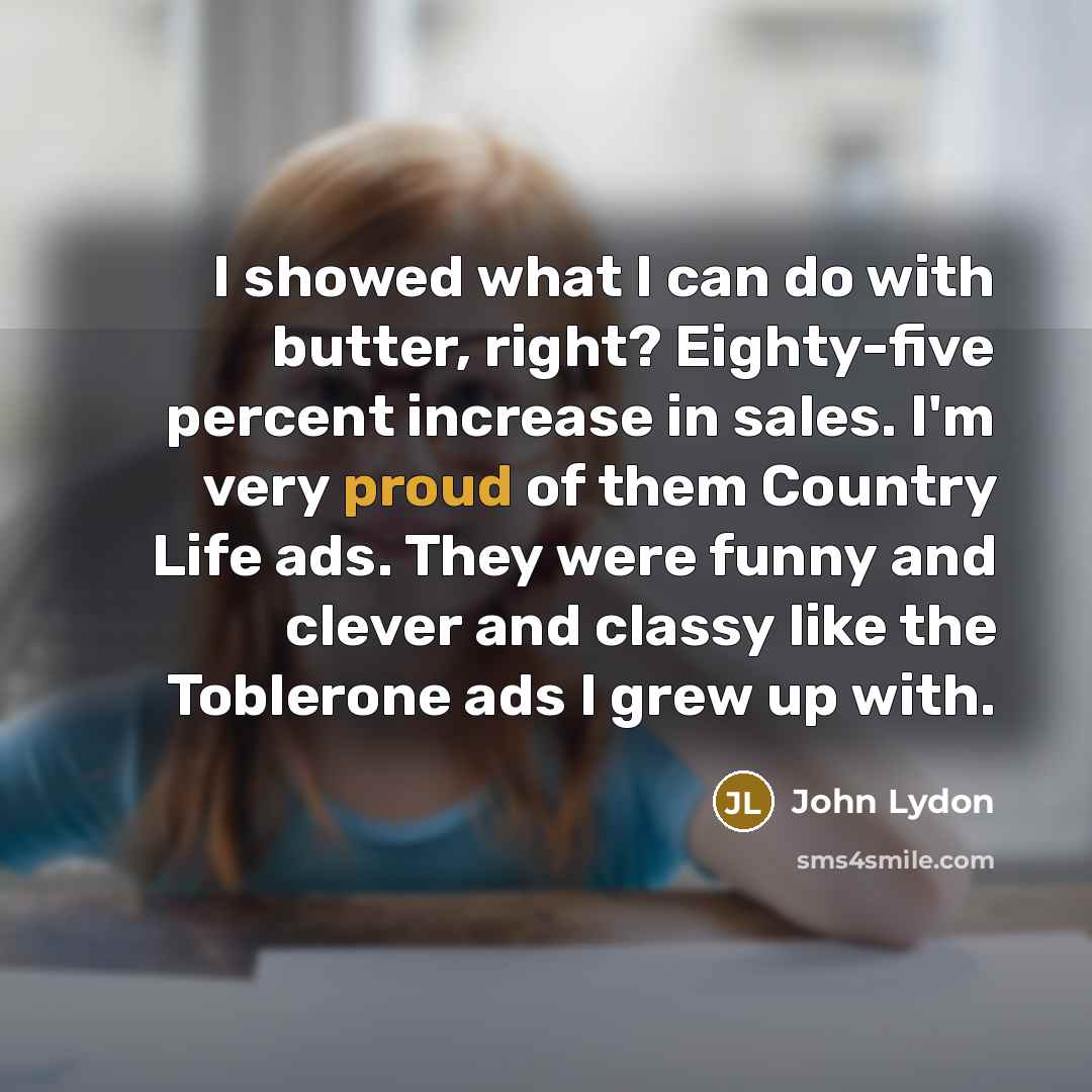 “I showed what I can do with butter, right? Eighty-five…” quote by John Lydon
