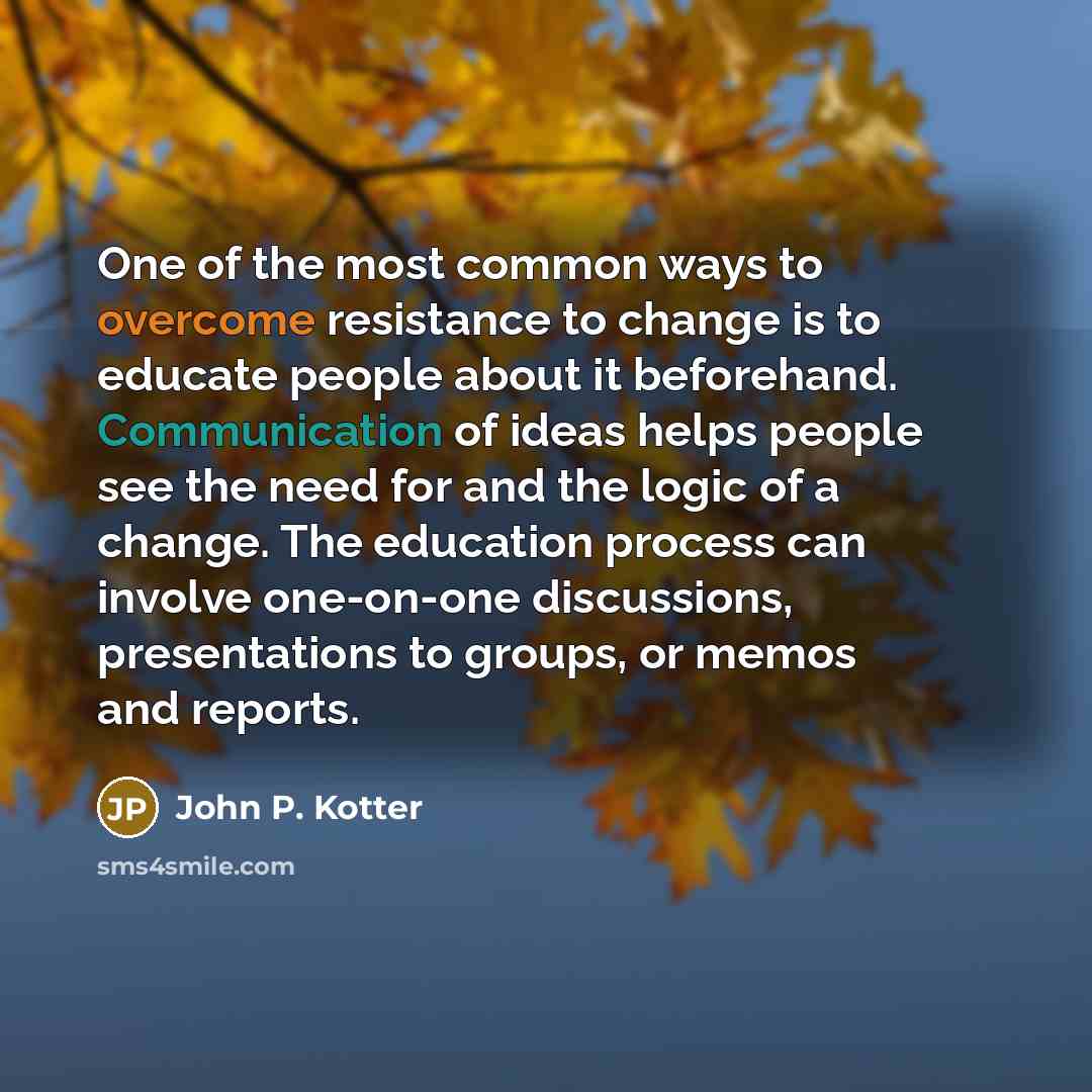 “One of the most common ways to overcome resistance to…” quote by John P. Kotter