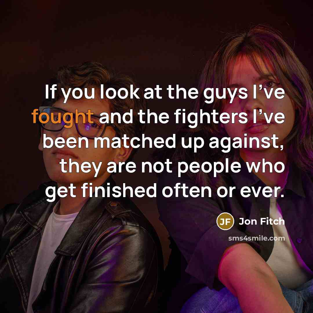 “If you look at the guys I've fought and the…” quote by Jon Fitch