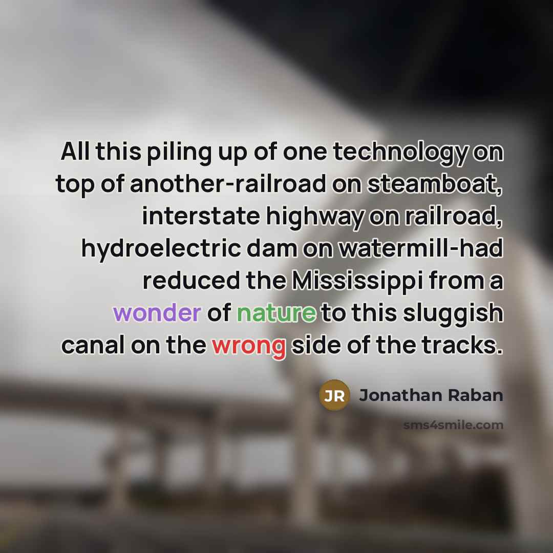 “All this piling up of one technology on top of…” quote by Jonathan Raban