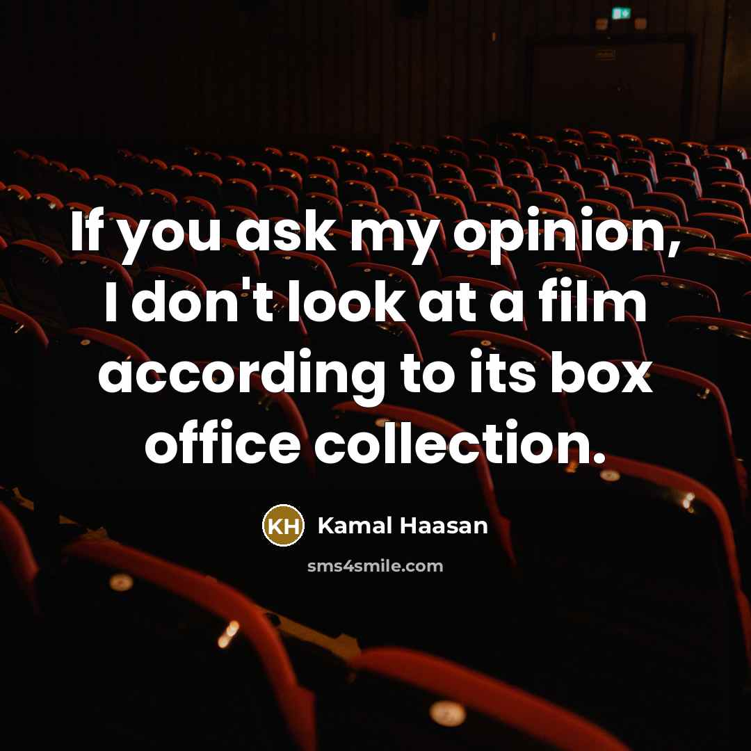 “If you ask my opinion, I don't look at a…” quote by Kamal Haasan