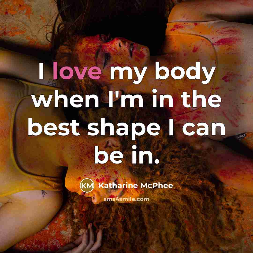 “I love my body when I'm in the best shape…” quote by Katharine McPhee
