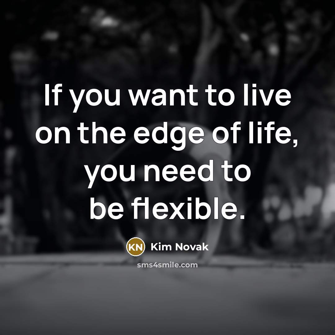 “If you want to live on the edge of life,…” quote by Kim Novak