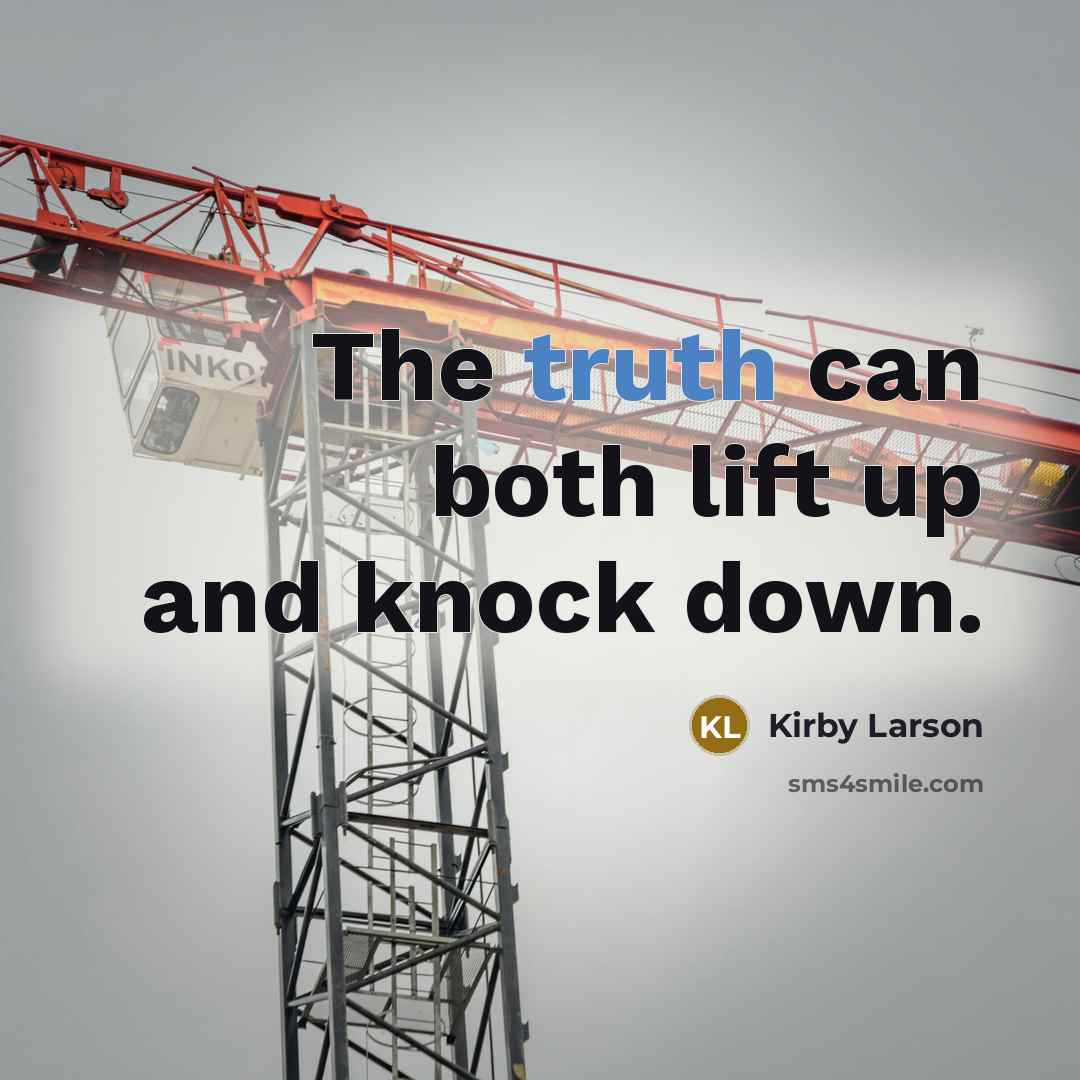 “The truth can both lift up and knock down.…” quote by Kirby Larson