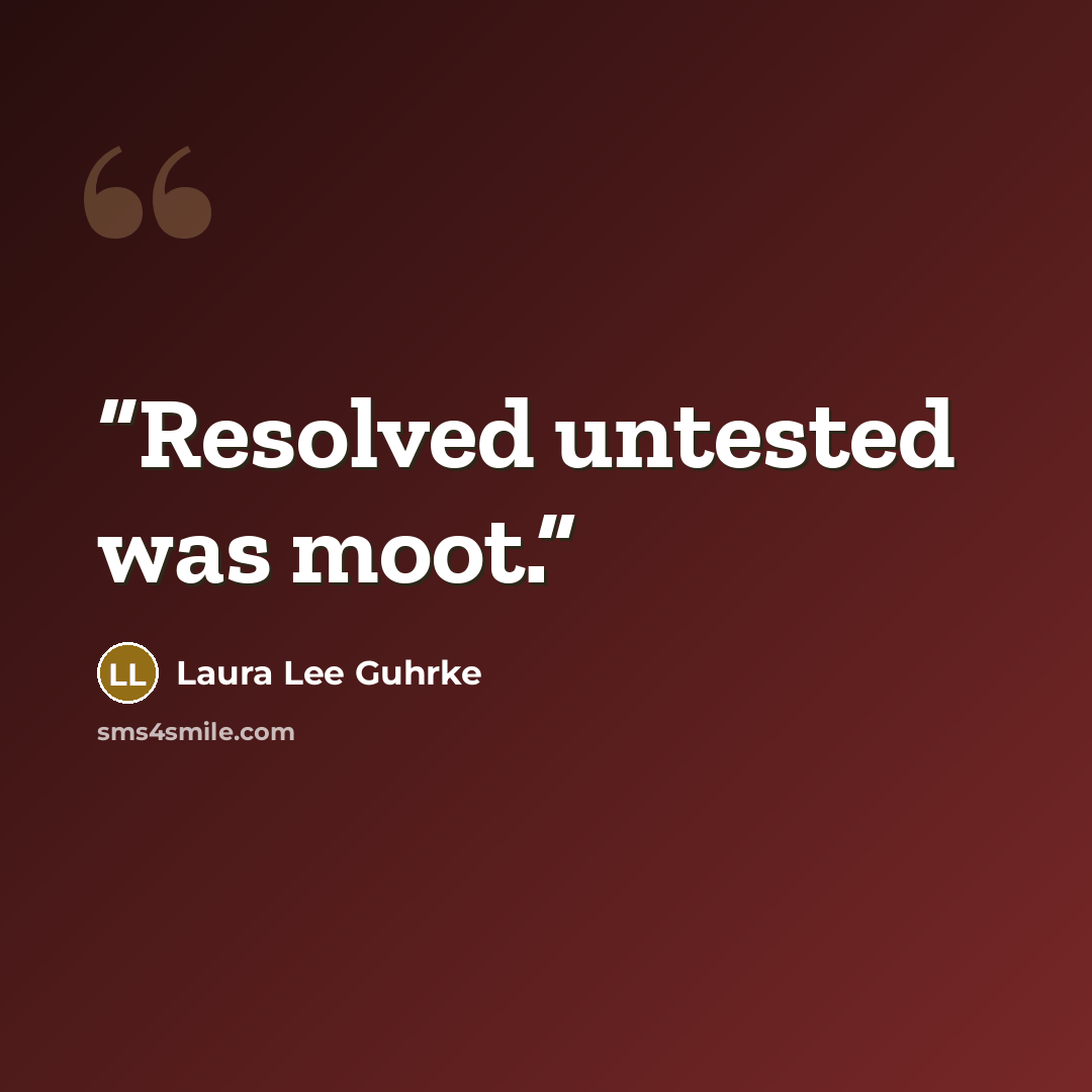“Resolved untested was moot.” quote by Laura Lee Guhrke