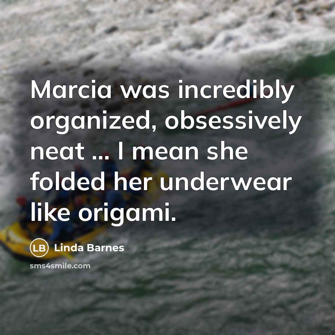 “Marcia was incredibly organized, obsessively neat ... I mean she…” quote by Linda Barnes