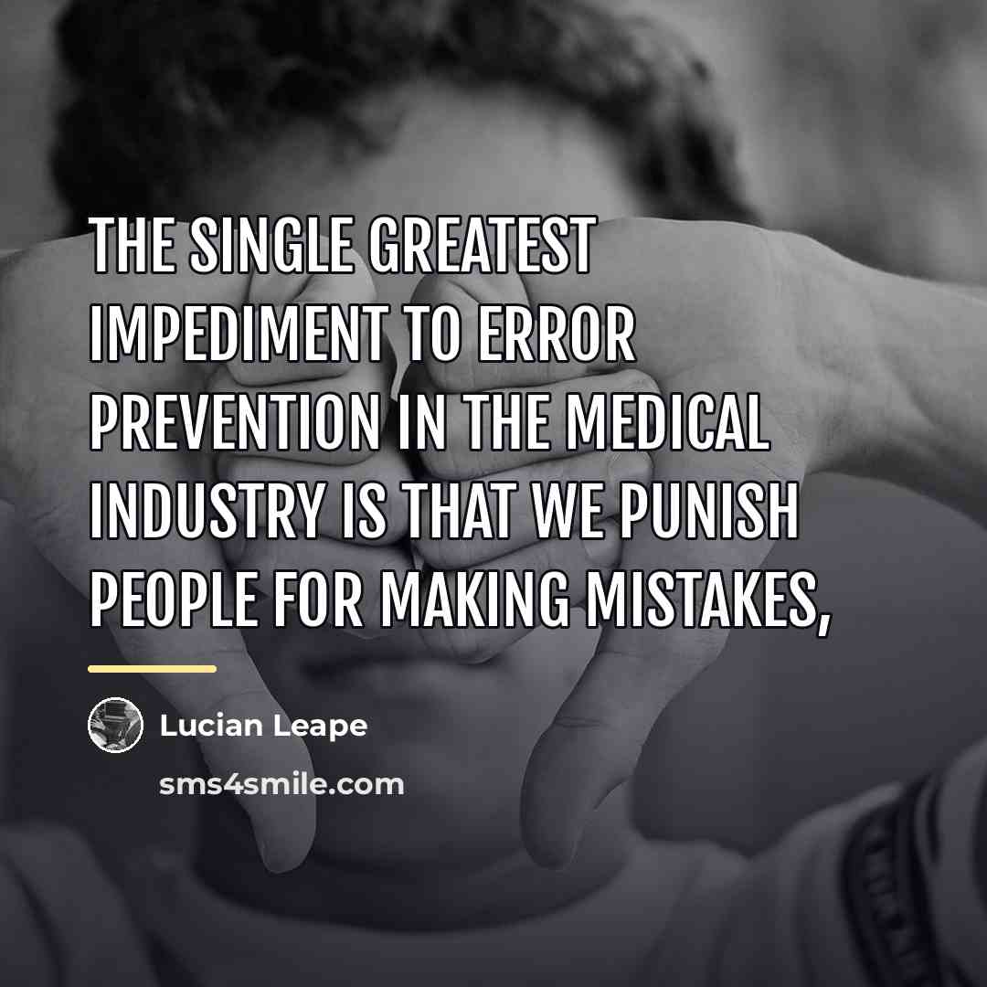 “The single greatest impediment to error prevention in the medical…” quote by Lucian Leape