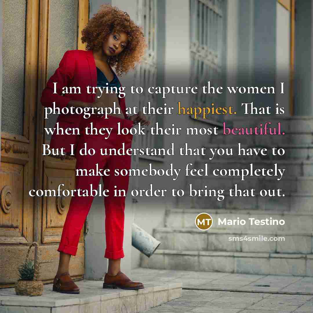 “I am trying to capture the women I photograph at…” quote by Mario Testino