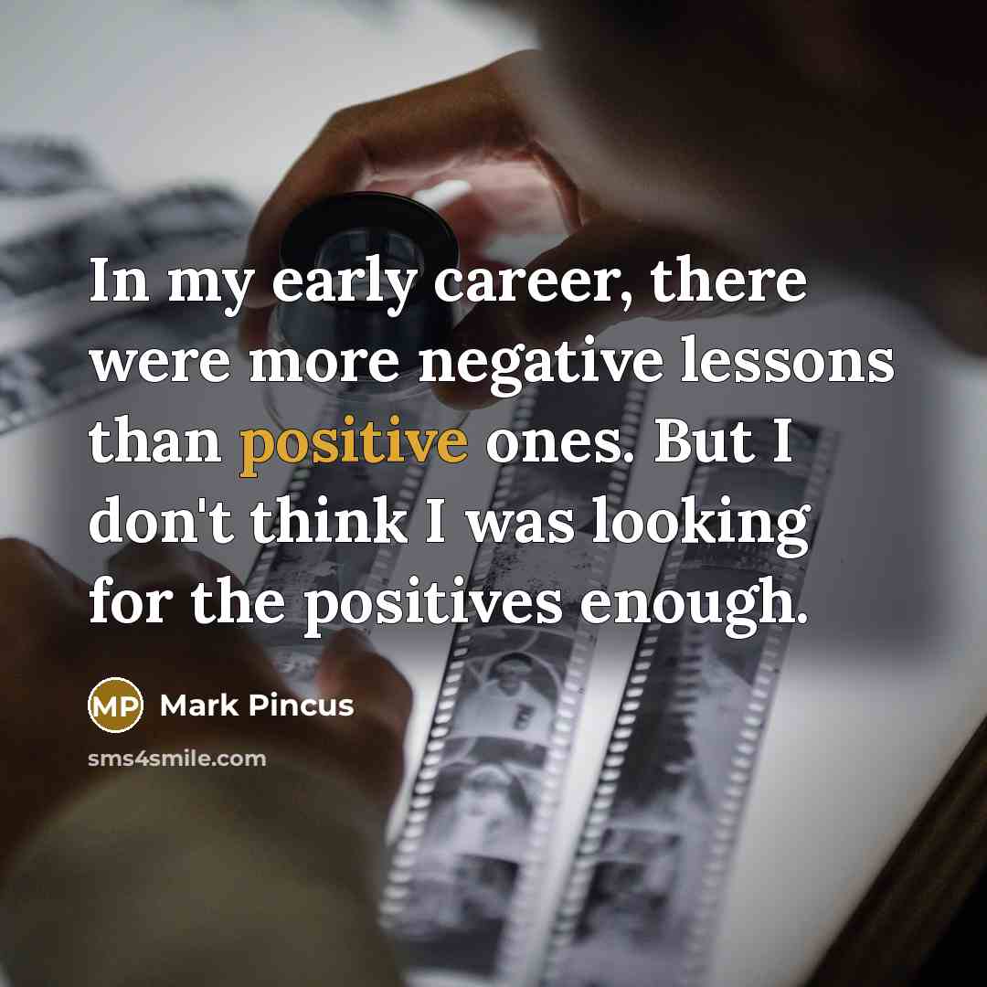 “In my early career, there were more negative lessons than…” quote by Mark Pincus