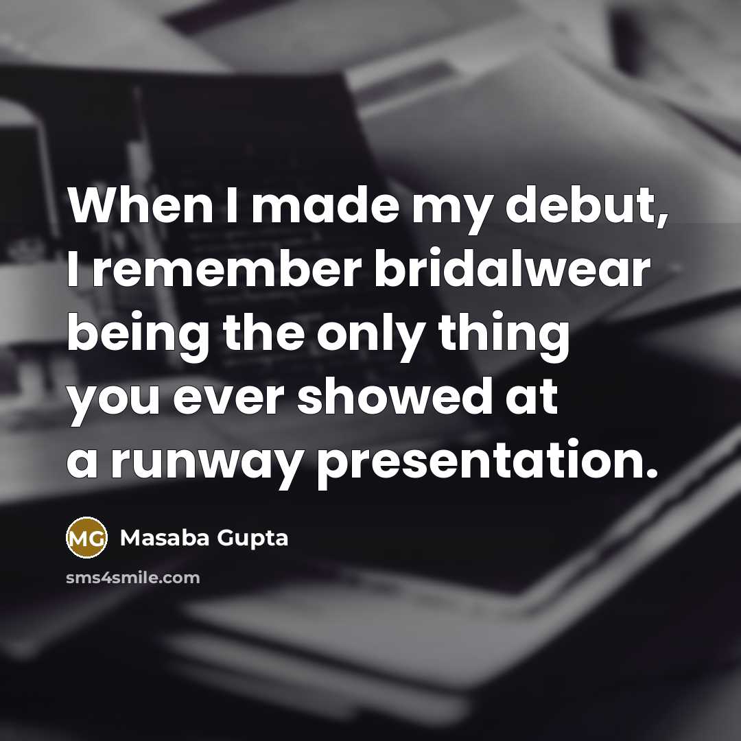 “When I made my debut, I remember bridalwear being the…” quote by Masaba Gupta