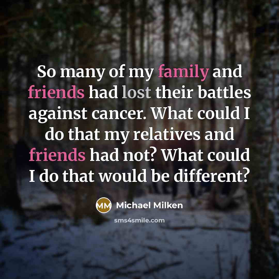 “So many of my family and friends had lost their…” quote by Michael Milken