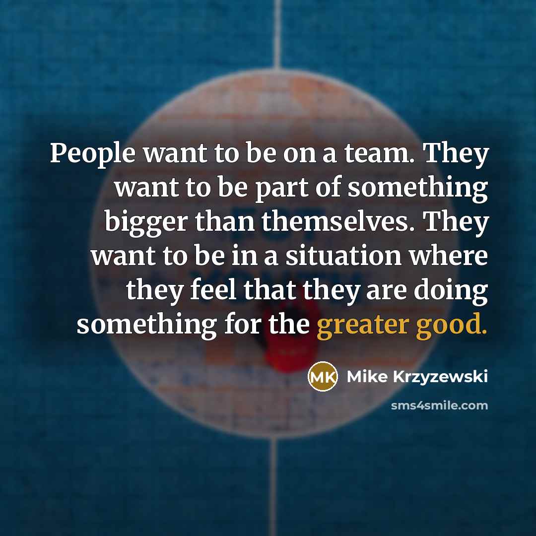 “People want to be on a team. They want to…” quote by Mike Krzyzewski