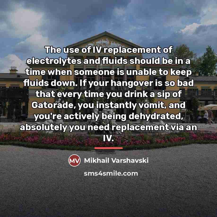 “The use of IV replacement of electrolytes and fluids should…” quote by Mikhail Varshavski