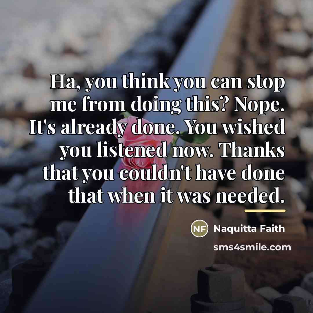 “Ha, you think you can stop me from doing this?…” quote by Naquitta Faith