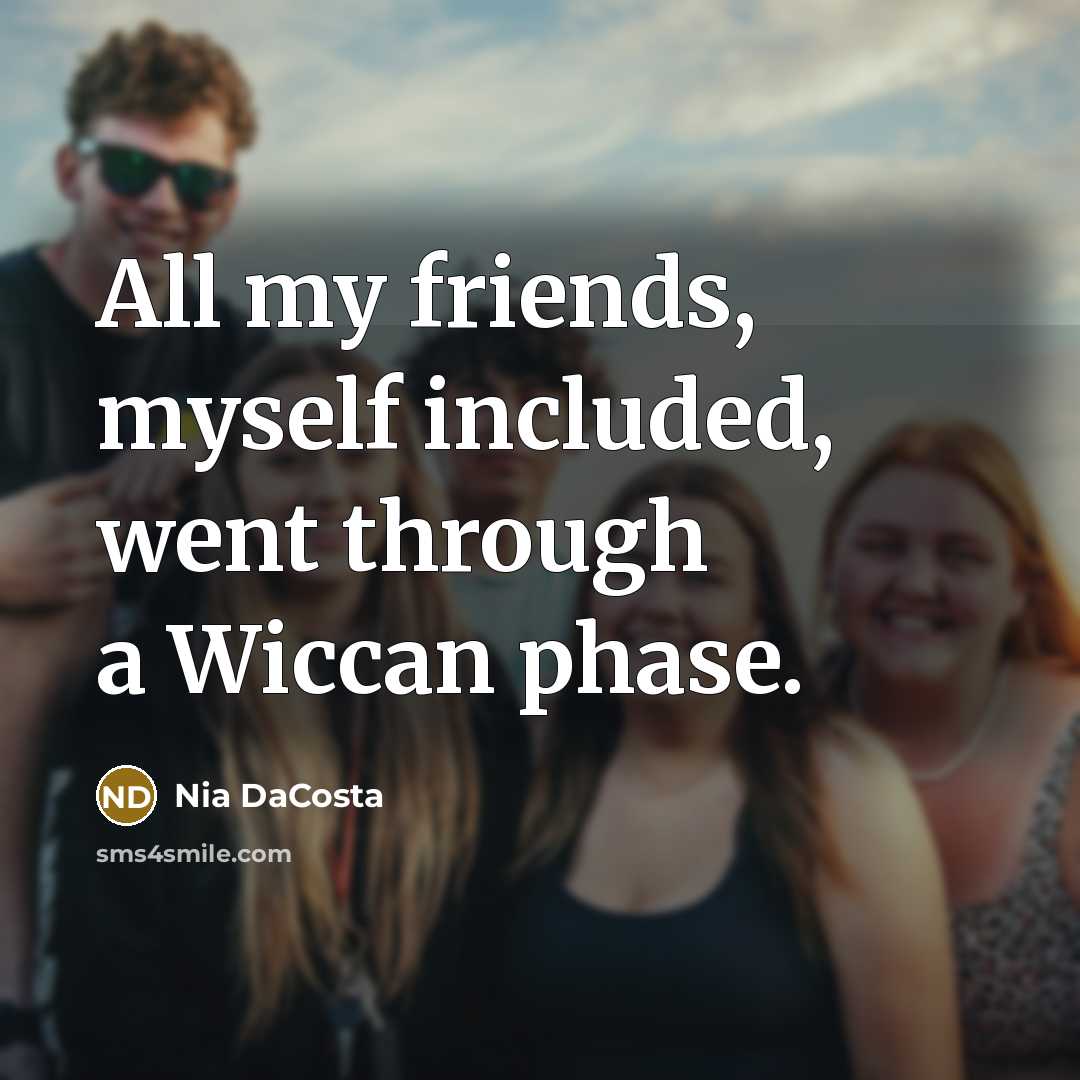 “All my friends, myself included, went through a Wiccan phase.…” quote by Nia DaCosta