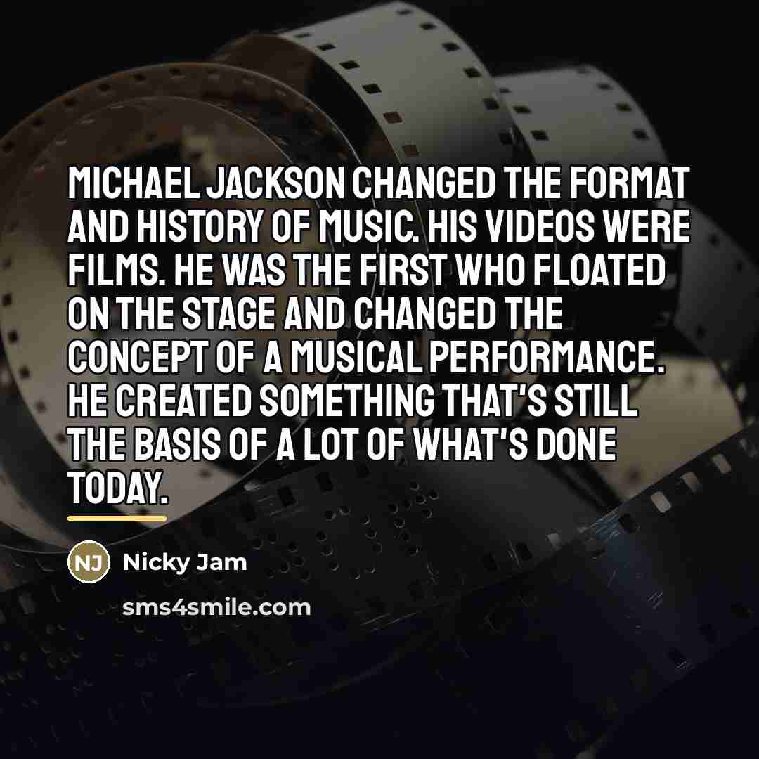 “Michael Jackson changed the format and history of music. His…” quote by Nicky Jam