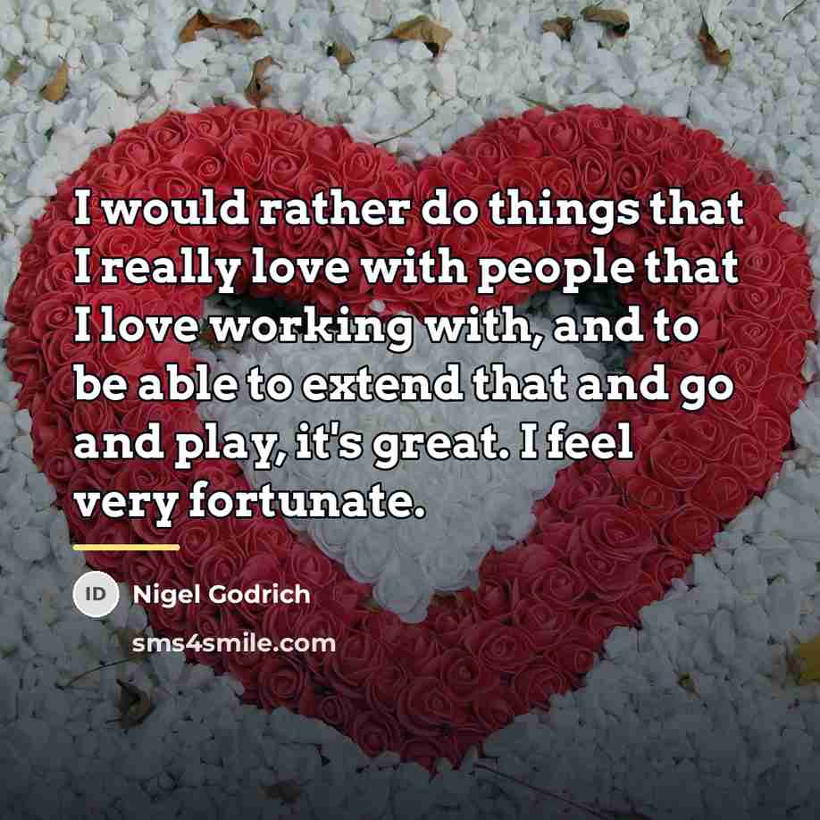 “I would rather do things that I really love with…” quote by Nigel Godrich