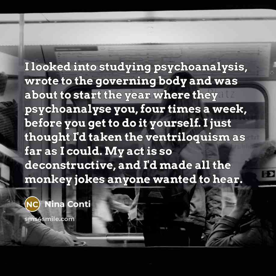 “I looked into studying psychoanalysis, wrote to the governing body…” quote by Nina Conti