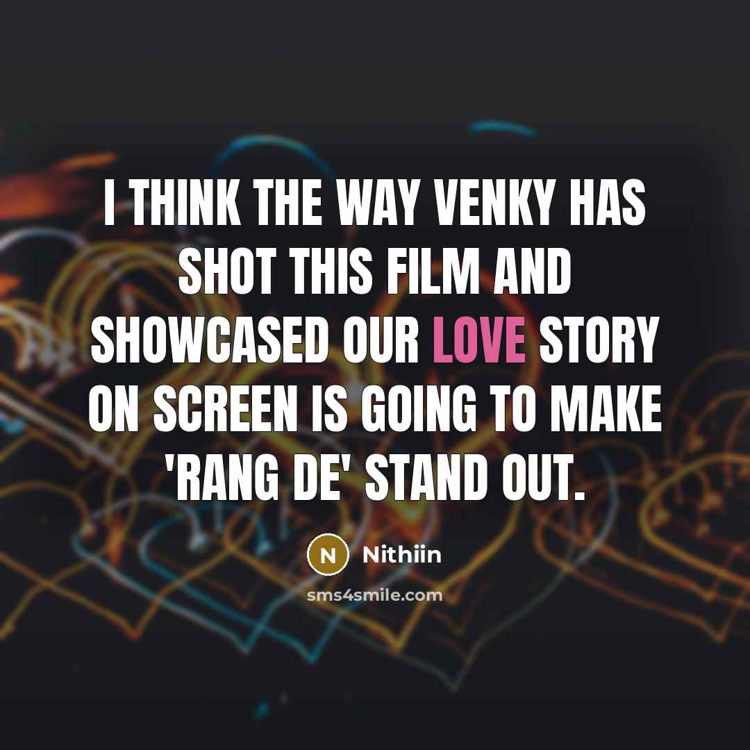 “I think the way Venky has shot this film and showcased our love story on screen is going to make 'Rang De' stand out.” quote by Nithiin