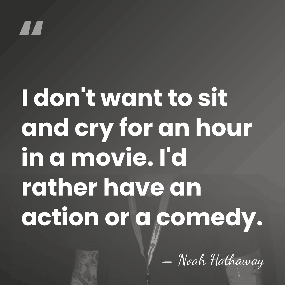 I don't want to sit and cry for an hour in a&hellip; - Noah Hathaway
