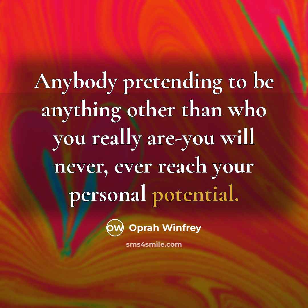“Anybody pretending to be anything other than who you really…” quote by Oprah Winfrey