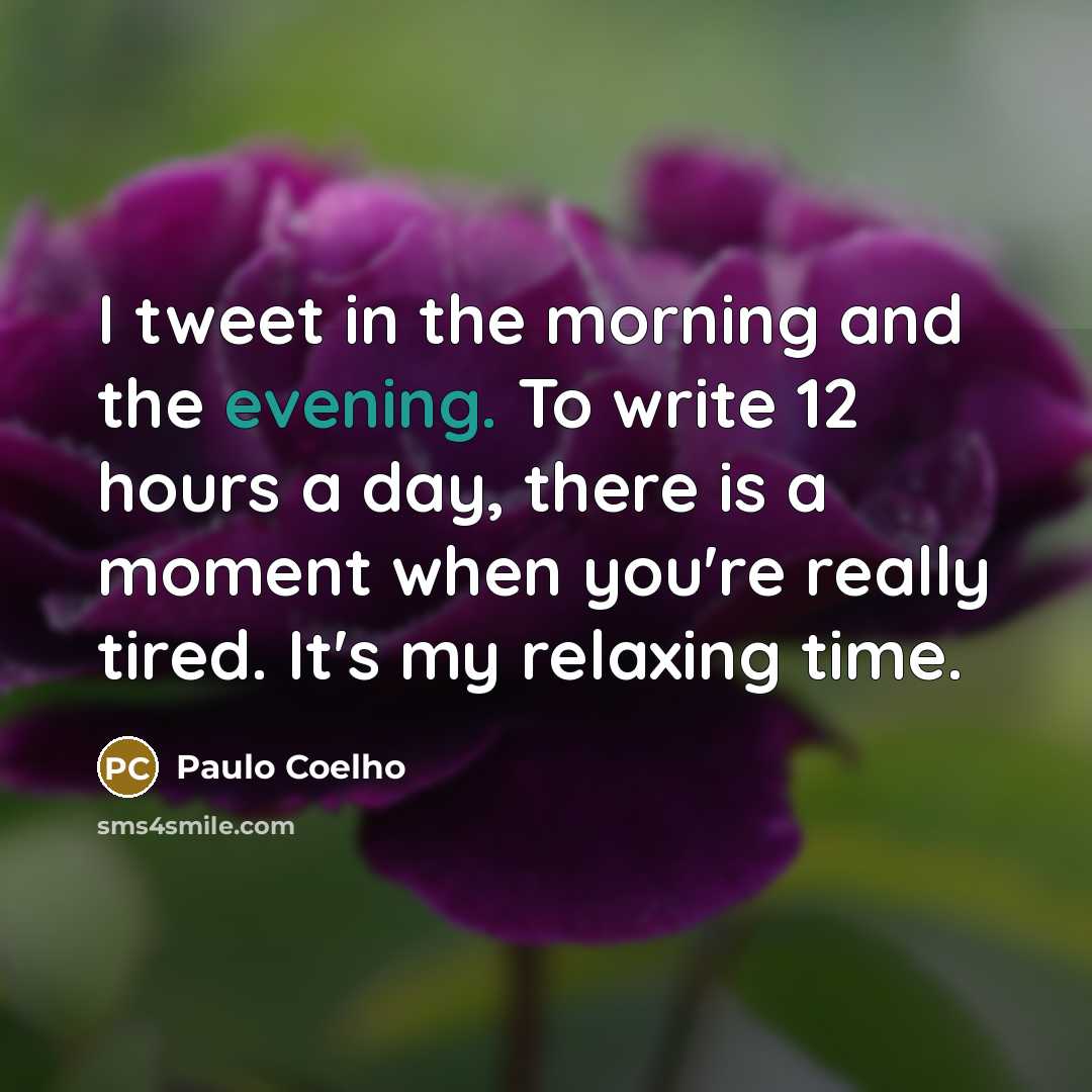 “I tweet in the morning and the evening. To write…” quote by Paulo Coelho