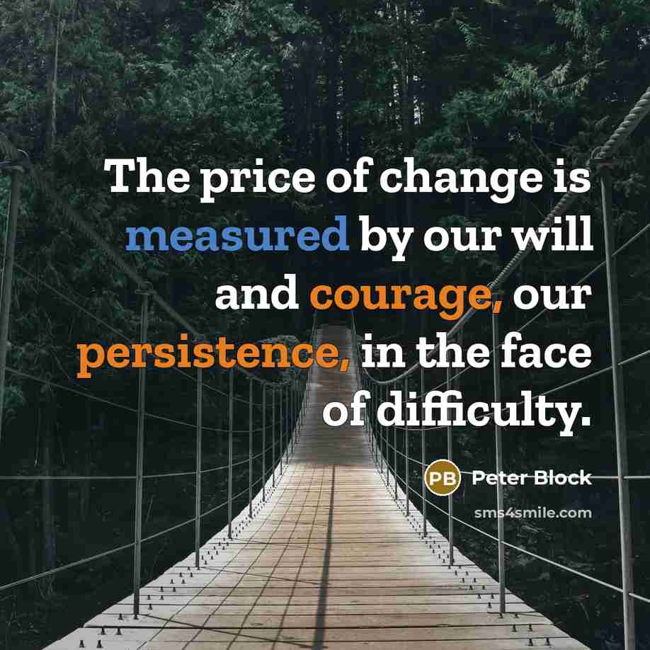 “The price of change is measured by our will and…” quote by Peter Block