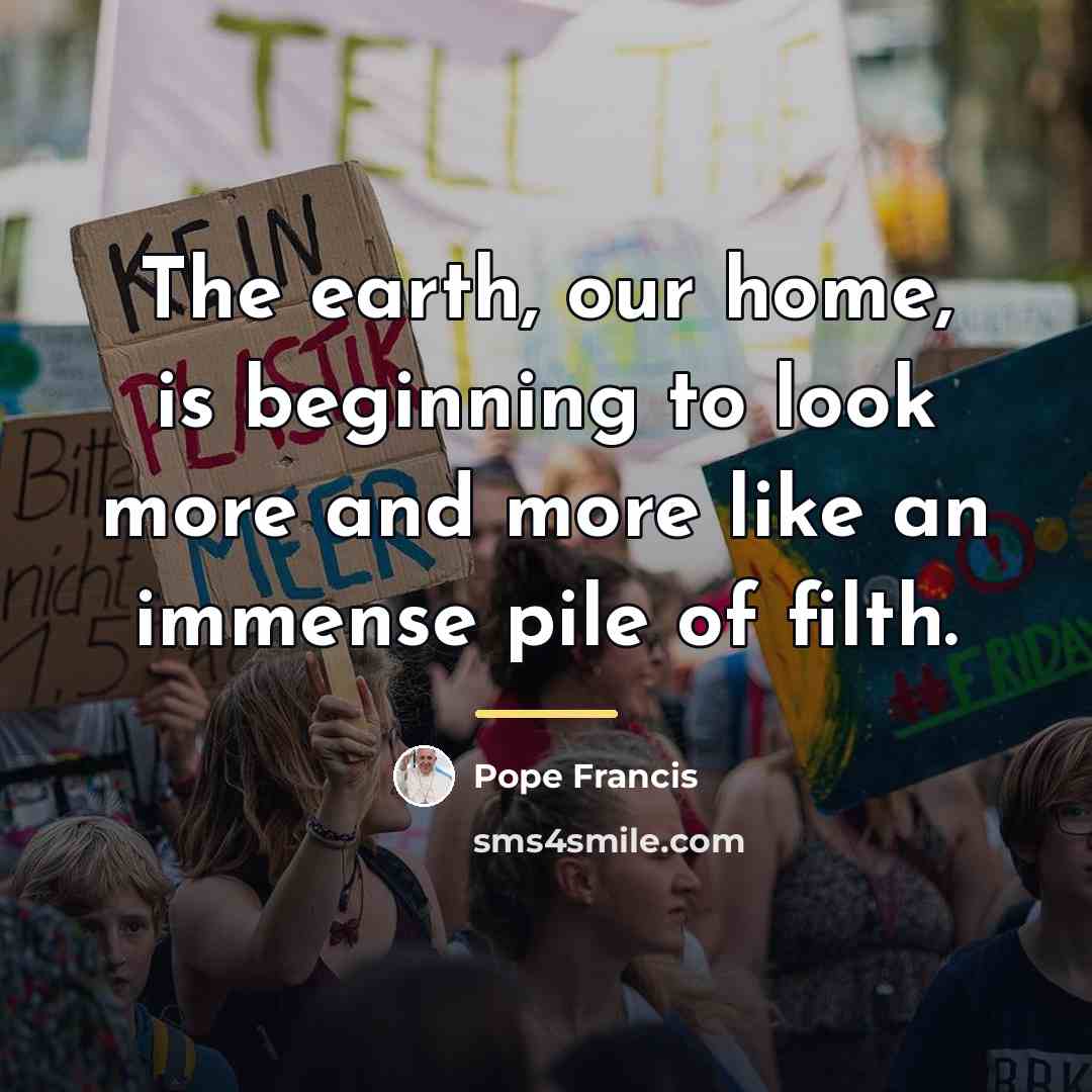 “The earth, our home, is beginning to look more and…” quote by Pope Francis