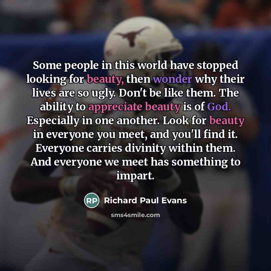 “Some people in this world have stopped looking for beauty,…” quote by Richard Paul Evans