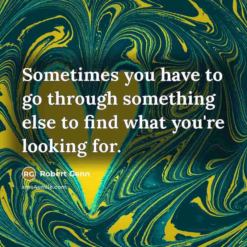 “Sometimes you have to go through something else to find…” quote by Robert Genn