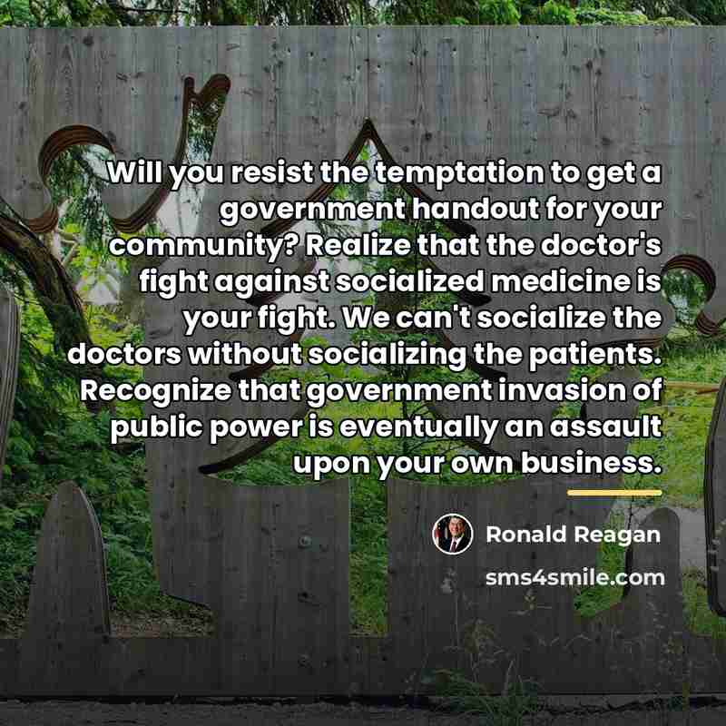 “Will you resist the temptation to get a government handout…” quote by Ronald Reagan