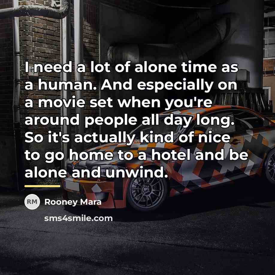 “I need a lot of alone time as a human.…” quote by Rooney Mara