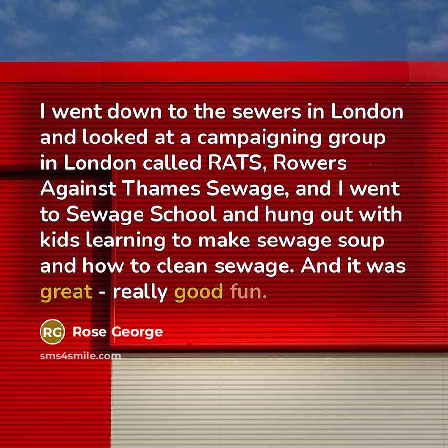 “I went down to the sewers in London and looked…” quote by Rose George