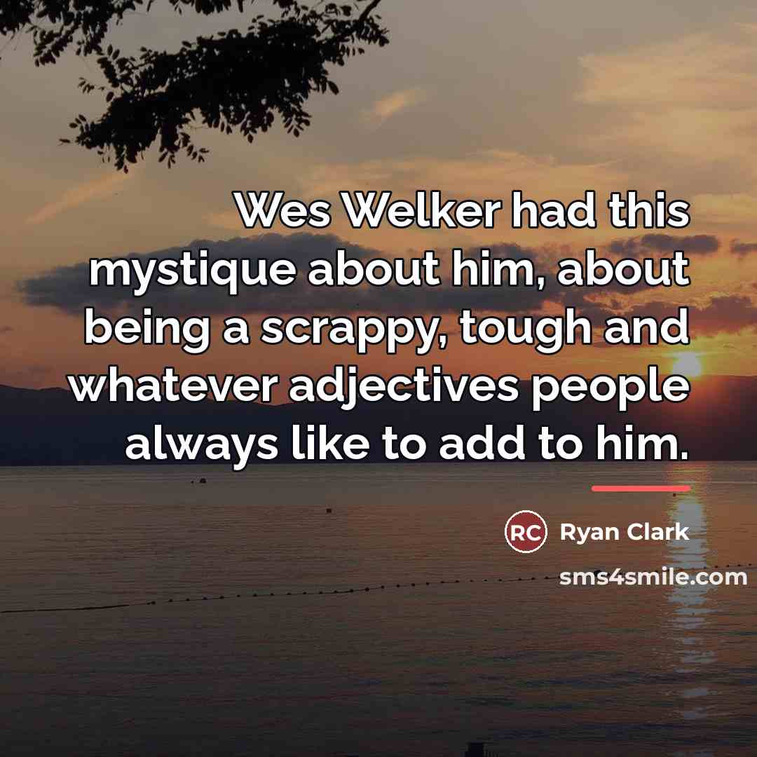 “Wes Welker had this mystique about him, about being a…” quote by Ryan Clark