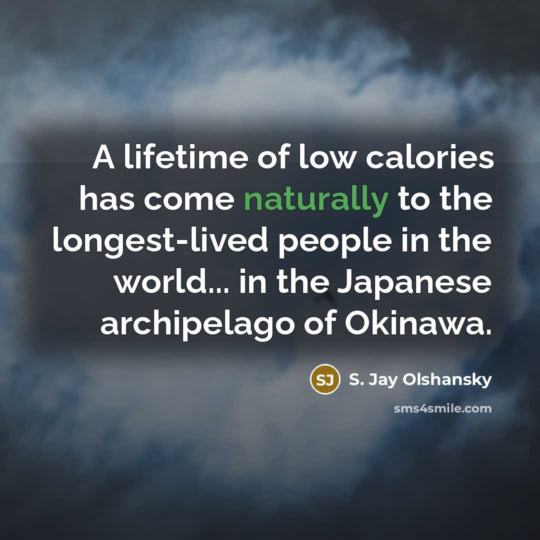 “A lifetime of low calories has come naturally to the…” quote by S. Jay Olshansky