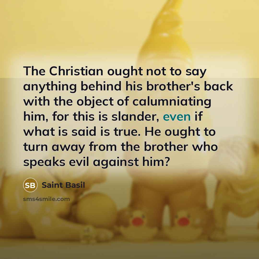 “The Christian ought not to say anything behind his brother's…” quote by Saint Basil
