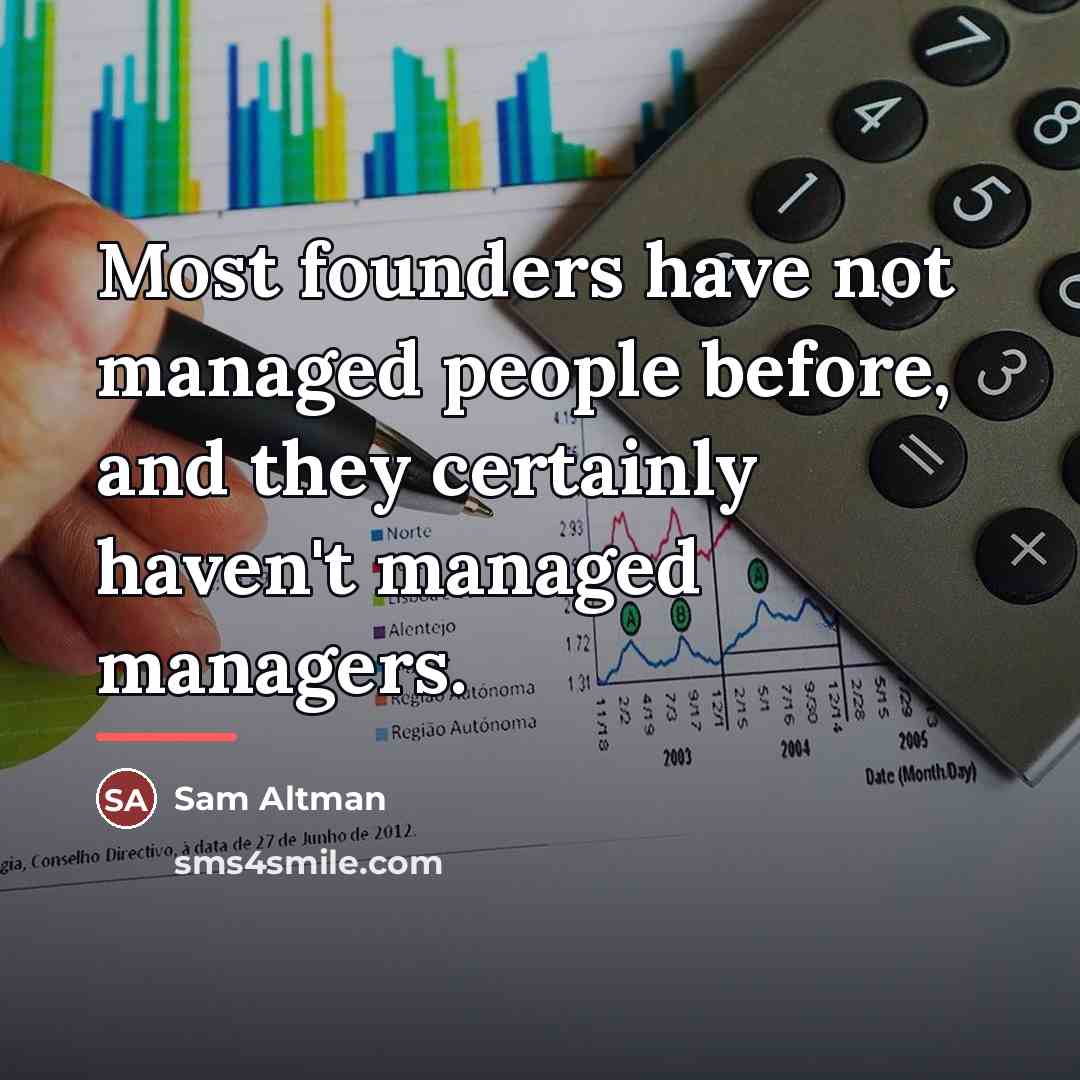 “Most founders have not managed people before, and they certainly…” quote by Sam Altman