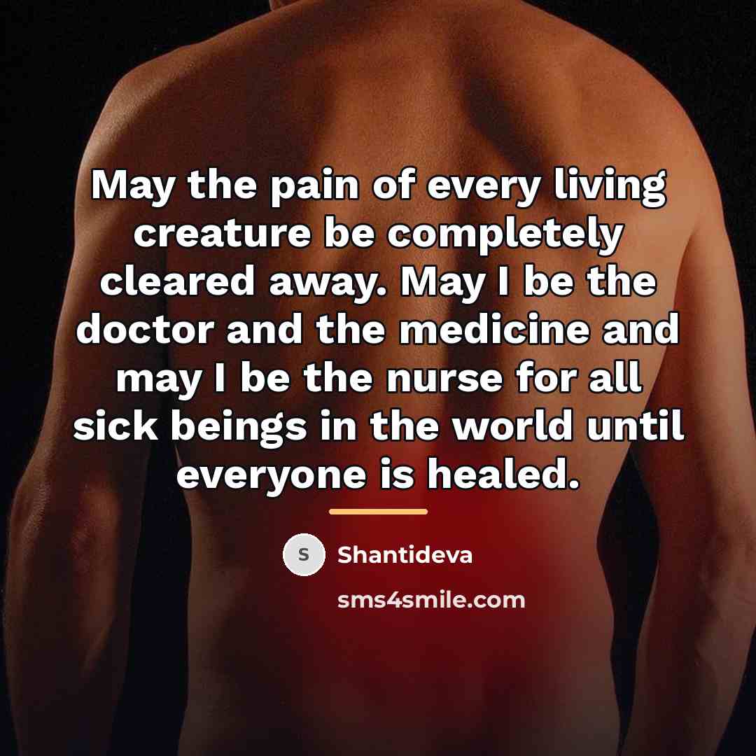 “May the pain of every living creature be completely cleared…” quote by Shantideva