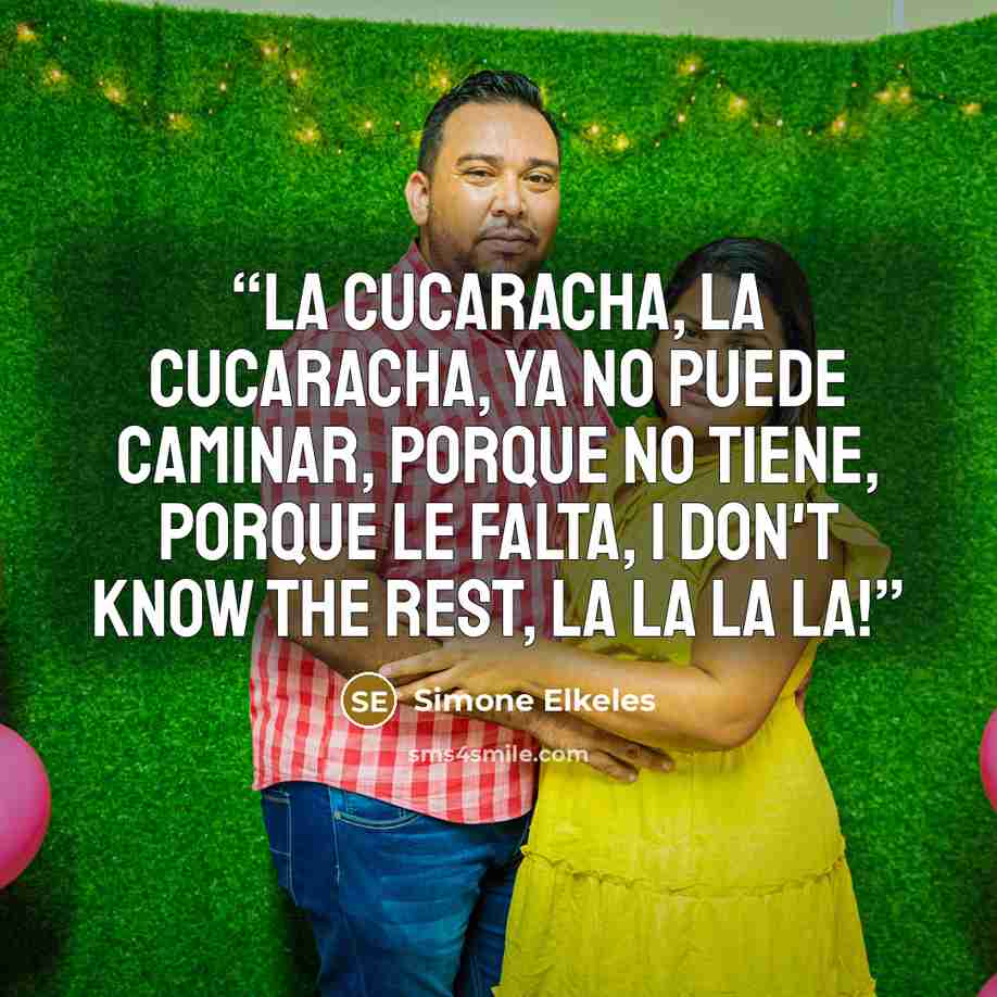 “La cucaracha, La cucaracha, Ya no puede caminar, porque no tiene, porque le falta, I don't know the rest, la la la la!” quote by Simone Elkeles