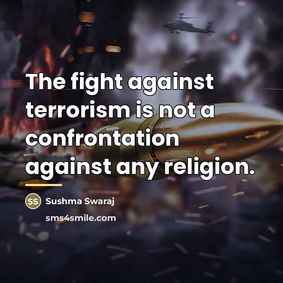 “The fight against terrorism is not a confrontation against any…” quote by Sushma Swaraj