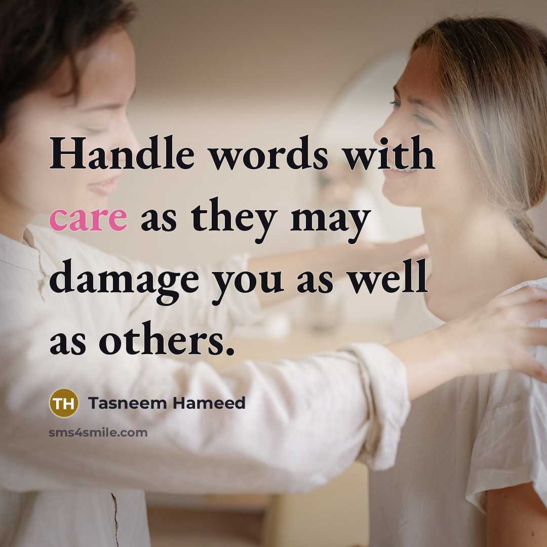 “Handle words with care as they may damage you as…” quote by Tasneem Hameed