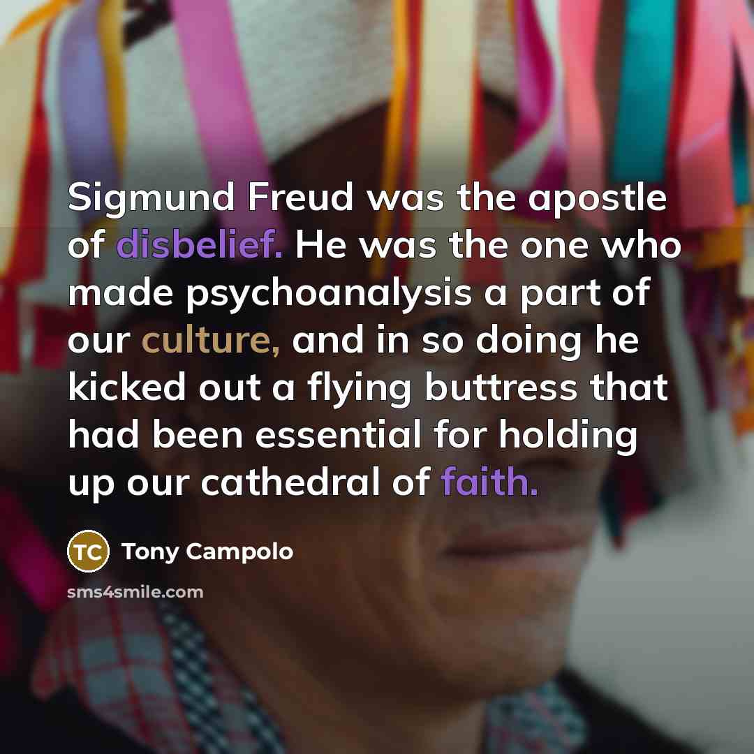 “Sigmund Freud was the apostle of disbelief. He was the…” quote by Tony Campolo
