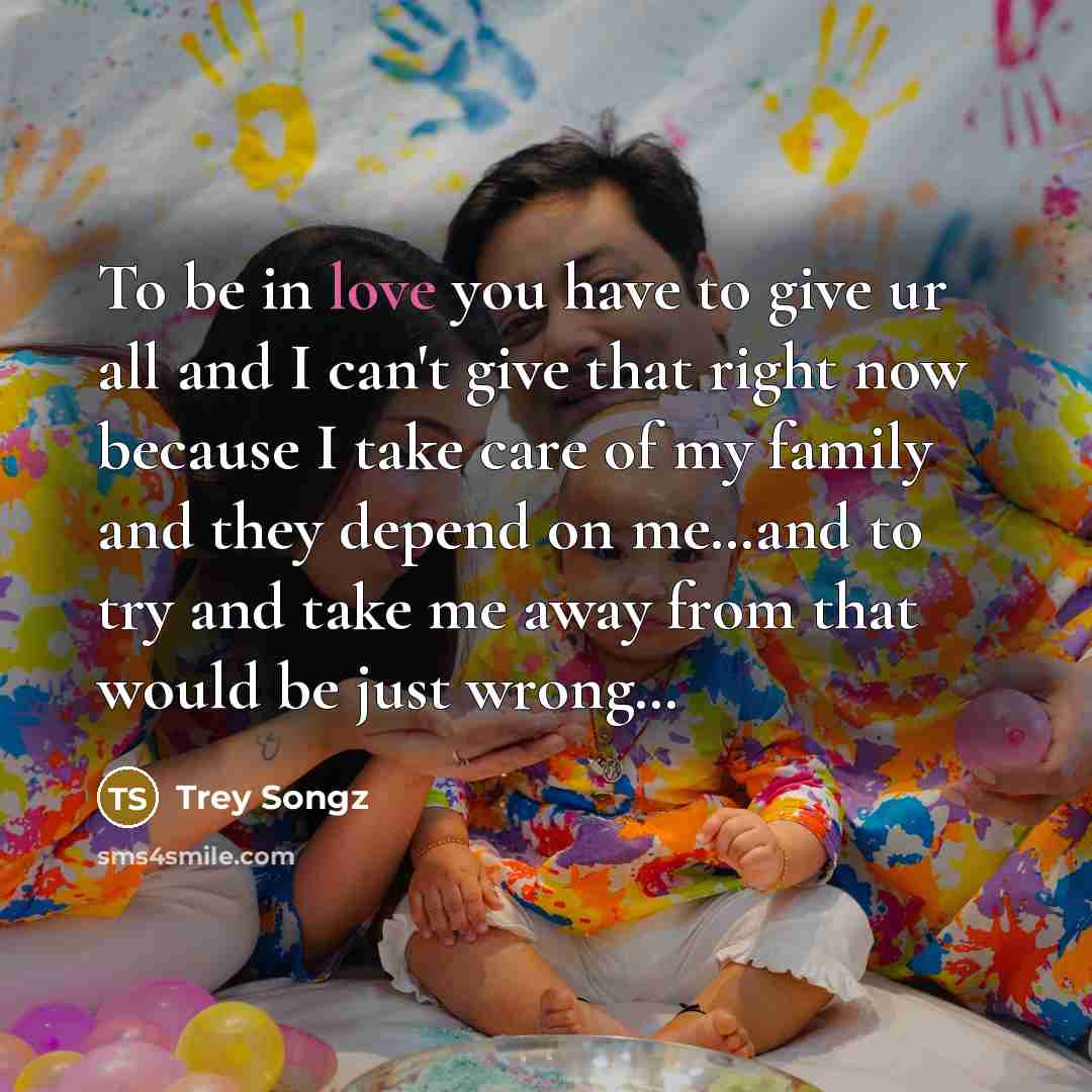 “To be in love you have to give ur all…” quote by Trey Songz