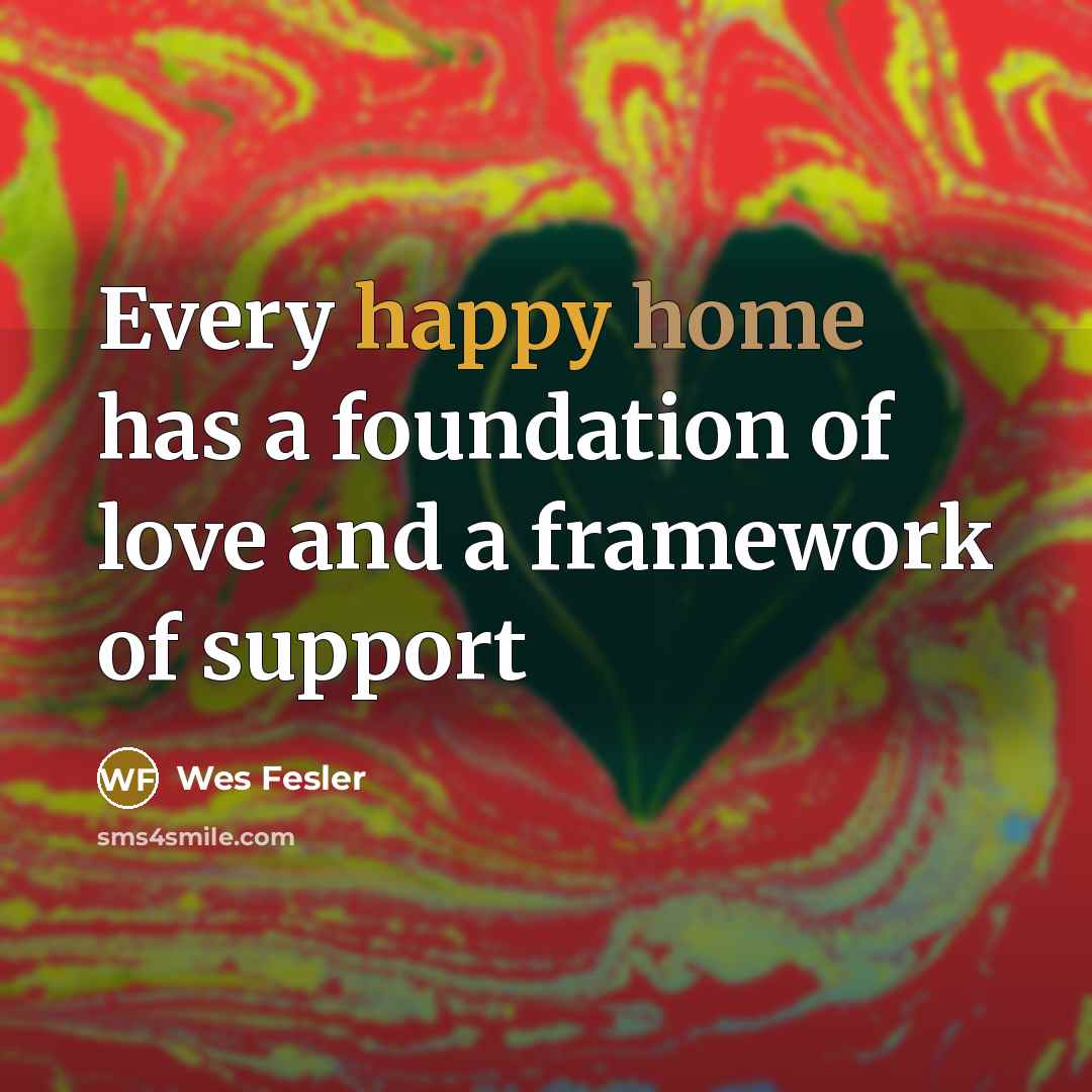 “Every happy home has a foundation of love and a…” quote by Wes Fesler