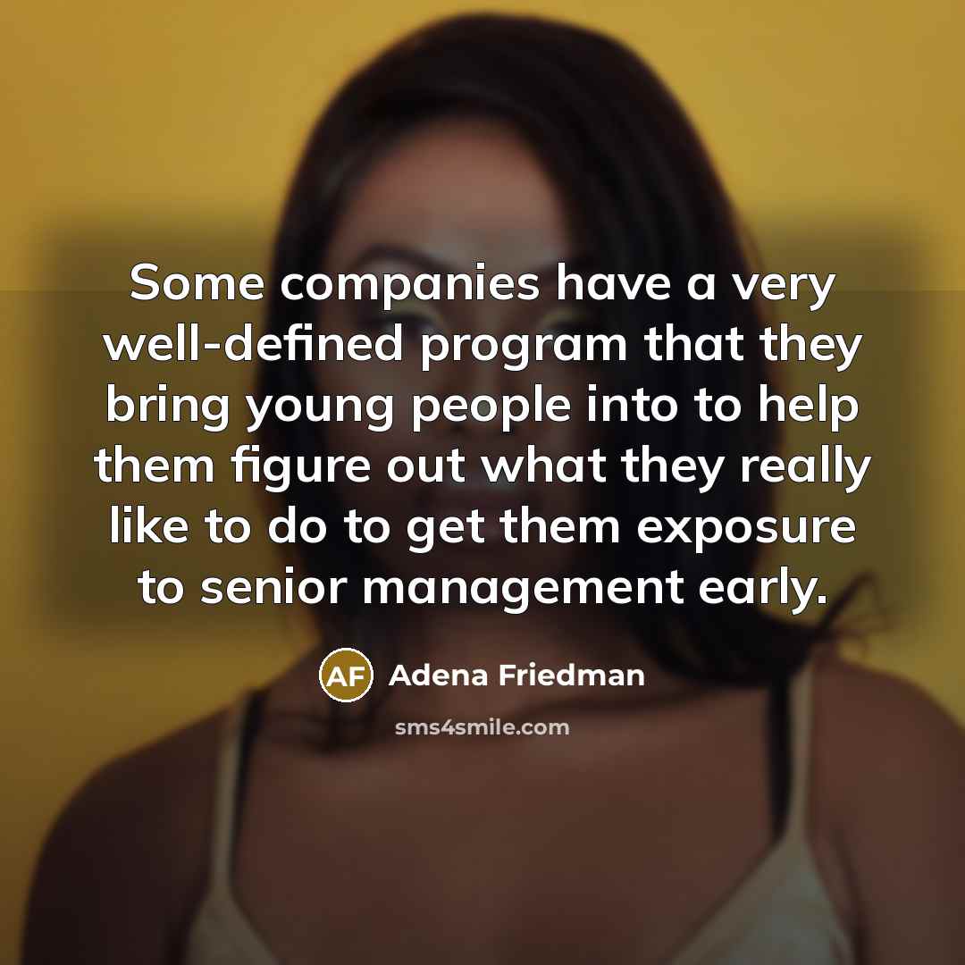“Some companies have a very well-defined program that they bring…” quote by Adena Friedman