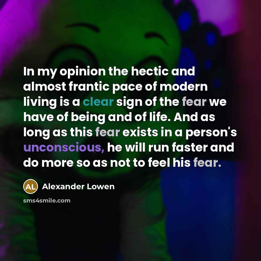 “In my opinion the hectic and almost frantic pace of…” quote by Alexander Lowen