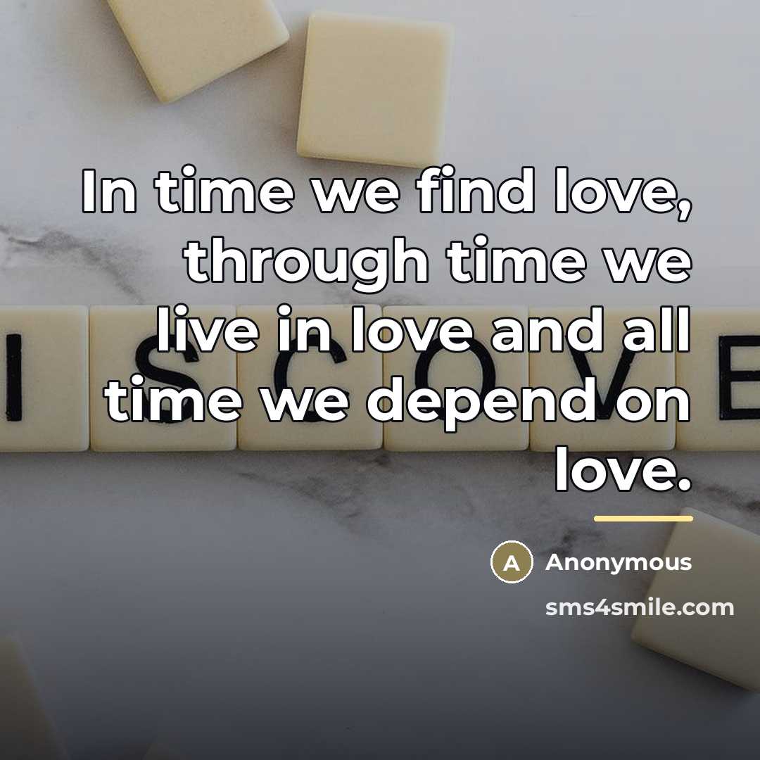 “In time we find love, through time we live in…” quote by Anonymous