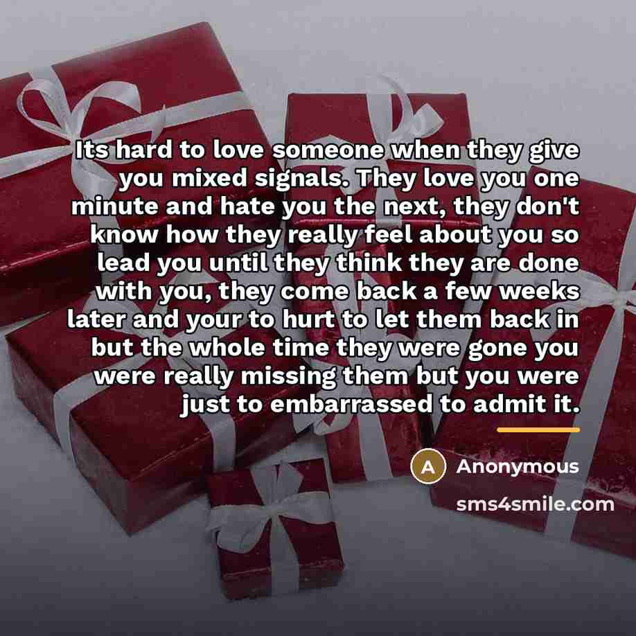 “Its hard to love someone when they give you mixed…” quote by Anonymous