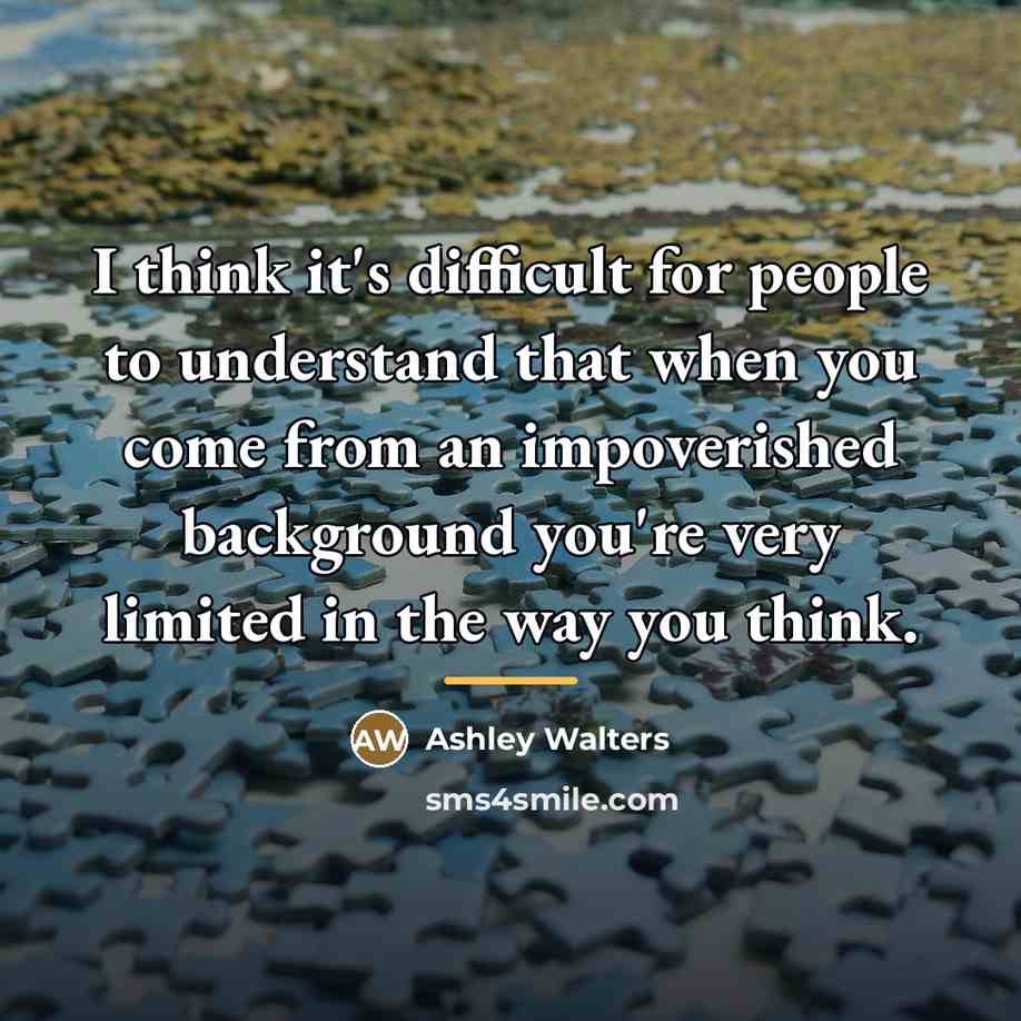 “I think it's difficult for people to understand that when…” quote by Ashley Walters
