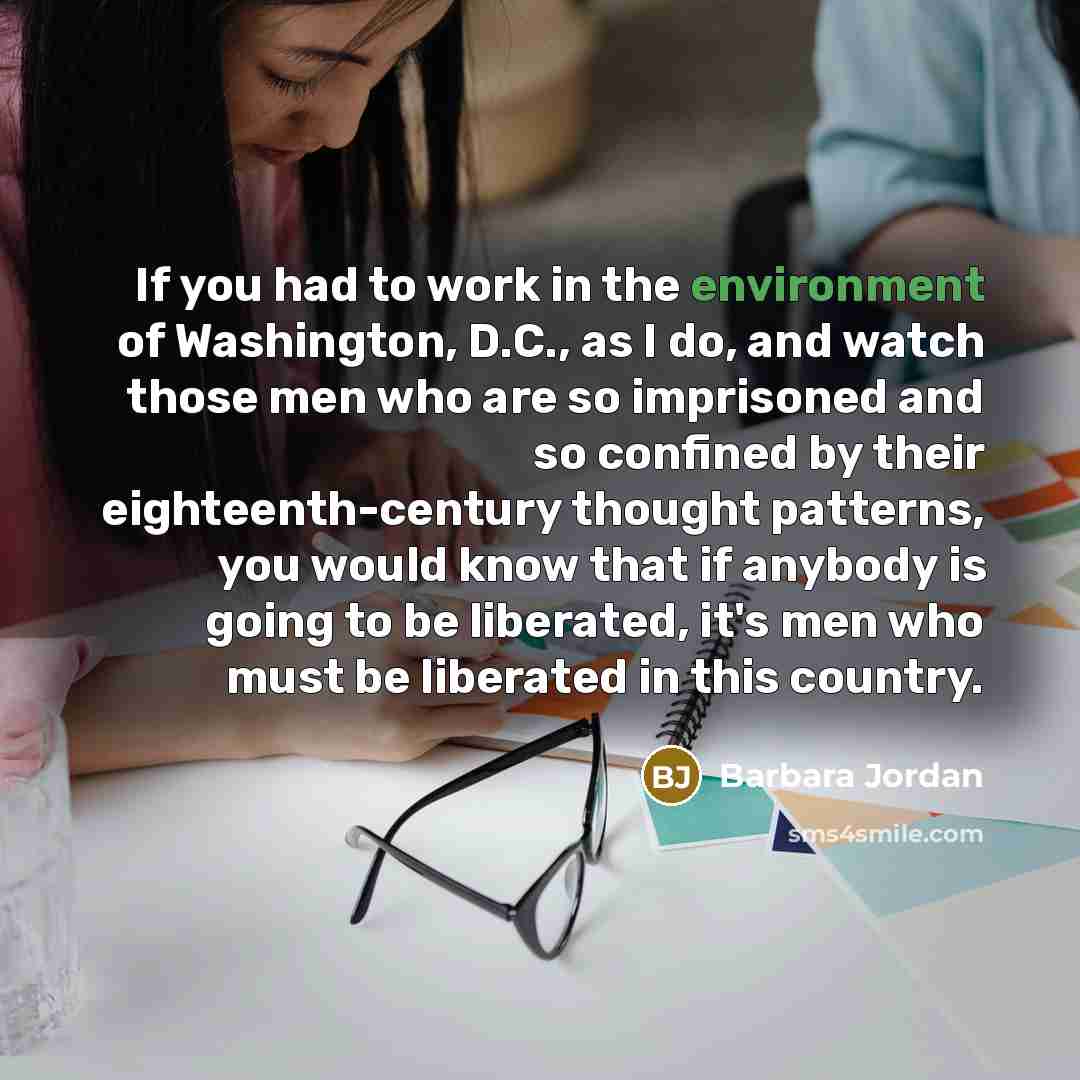“If you had to work in the environment of Washington,…” quote by Barbara Jordan
